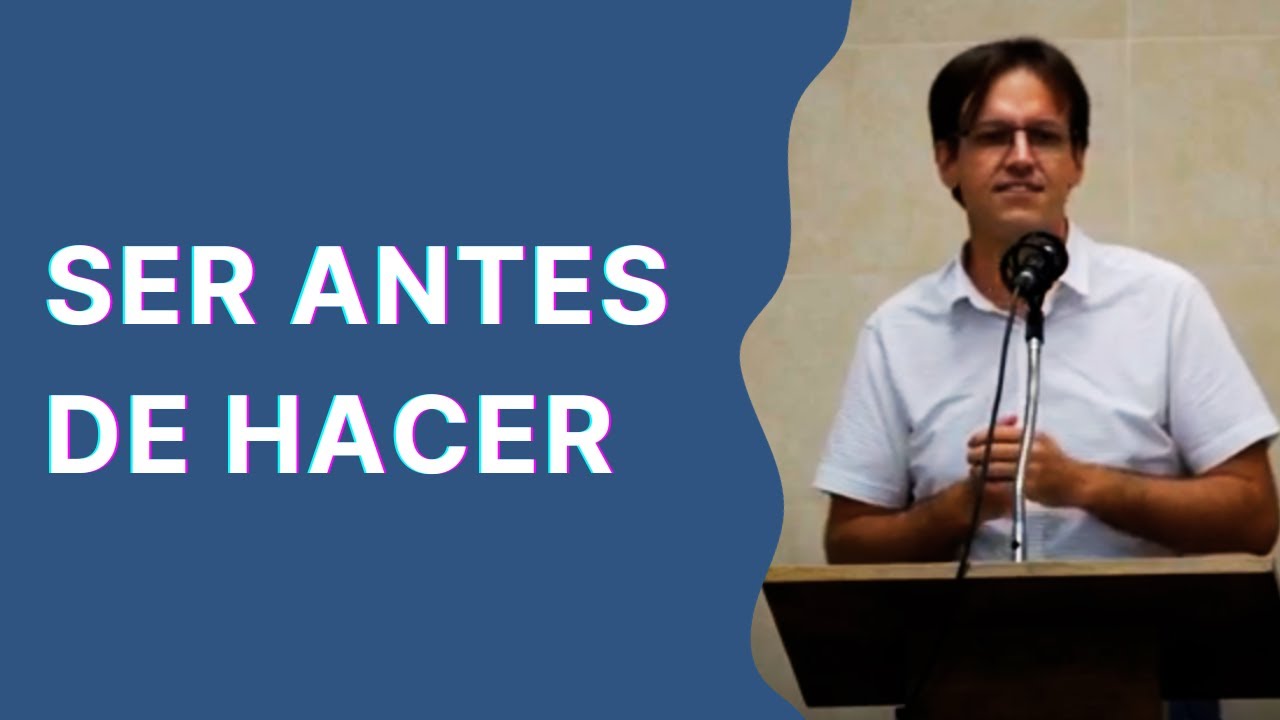 Ser antes de hacer